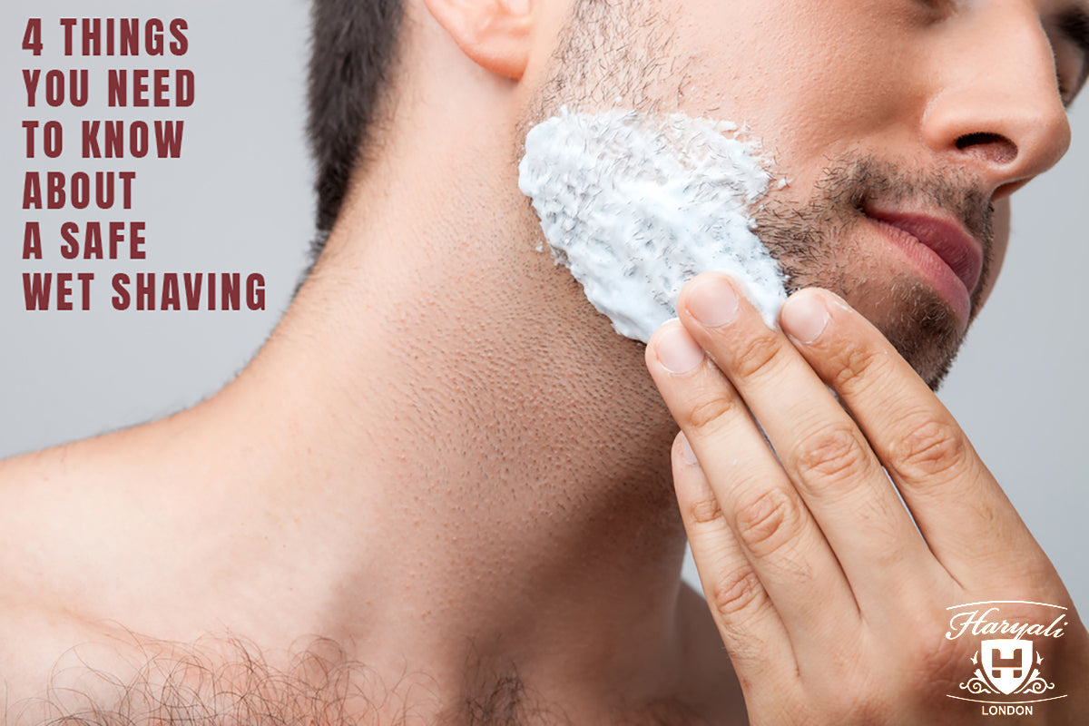 4 Things you need to know about a safe wet shaving
